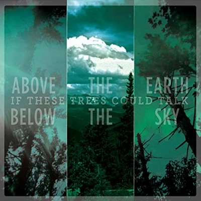 Afbeelding van If These Trees Could Talk Above The Earth Below Sky (CD)