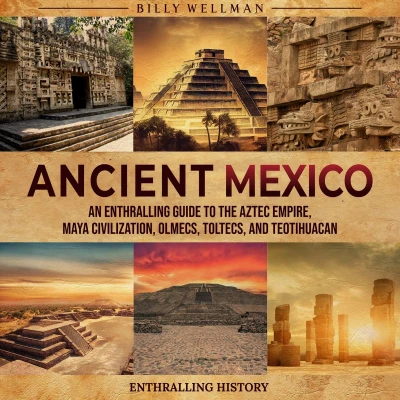 Afbeelding van Ancient Mexico: An Enthralling Guide to the Aztec Empire, Maya Civilization, Olmecs, Toltecs, and Teotihuacan