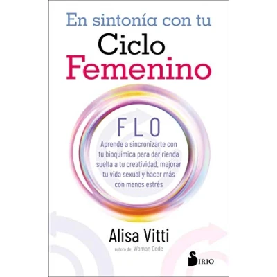 Afbeelding van EN SINTONIA con tu CICLO FEMENINO: FLO aprende a sincronizarte bioquímica para dar rienda suelta creatividad, mejorar vida sexual y hacer más menos estrés