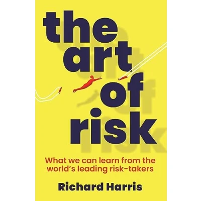 Afbeelding van the Art of Risk: What we can learn from world&#039;s leading risk takers