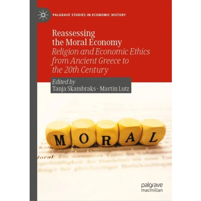 Afbeelding van Reassessing the Moral Economy: Religion and Economic Ethics from Ancient Greece to 20th Century