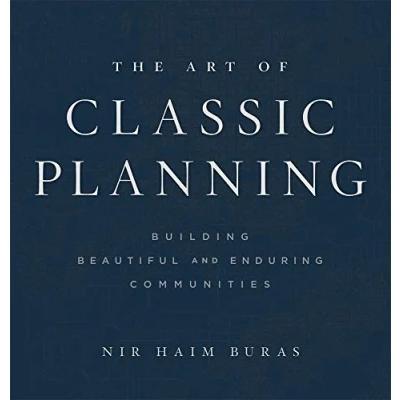 Afbeelding van The Art of Classic Planning: Building Beautiful and Enduring Communities