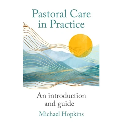 Afbeelding van Pastoral Care in Practice: An Introduction and Guide