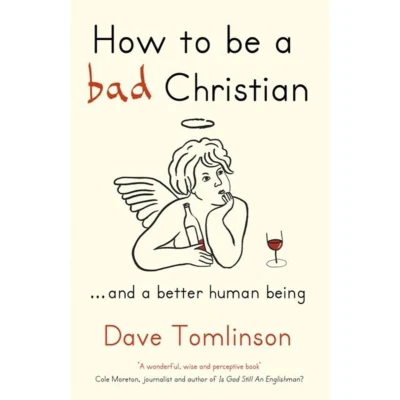 Afbeelding van How to Be a Bad Christian: . And Better Human Being