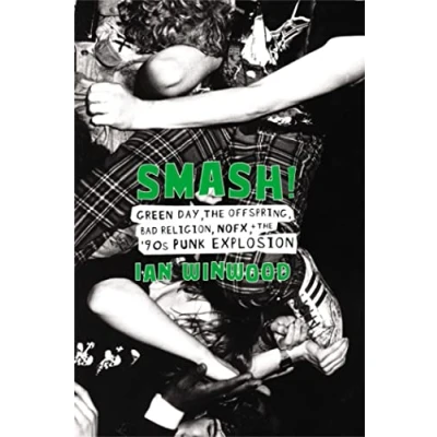 Afbeelding van Smash!: Green Day, the Offspring, Bad Religion, NOFX, and &#039;90s Punk Explosion