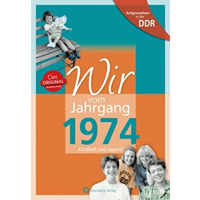Afbeelding van Aufgewachsen in der DDR Wir vom Jahrgang 1974 Kindheit und Jugend: Geschenkbuch zum 50. Geburtstag Jahrgangsbuch mit Geschichten, Fotos Erinnerungen mitten aus dem Alltag