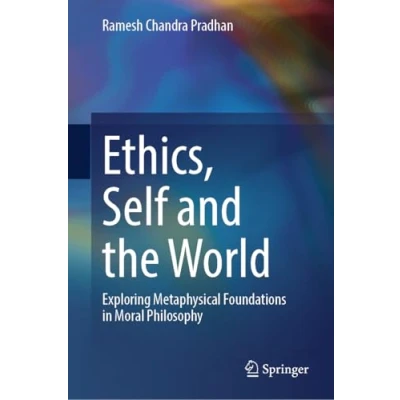 Afbeelding van Ethics, Self and the World: Exploring Metaphysical Foundations in Moral Philosophy