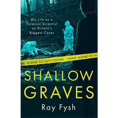 Afbeelding van Shallow Graves: My Life as a Forensic Scientist on Britain&#039;s Biggest Cases