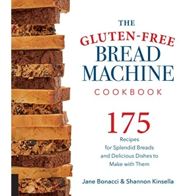 Afbeelding van Gluten Free Bread Machine Cookbook: 175 Recipes for Splendid Breads and Delicious Dishes to Make with Them