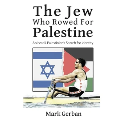 Afbeelding van The Jew Who Rowed for Palestine: An Israeli Palestinian&#039;s Search Identity