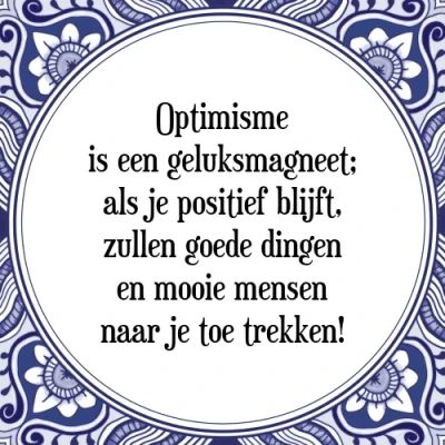 Afbeelding van Optimisme is een geluksmagneet; als je positief Tegeltje + Spreuk
