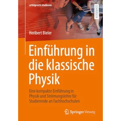 Afbeelding van Einführung in die klassische Physik: Eine kompakte Physik und Strömungslehre für Studierende an Fachhochschulen