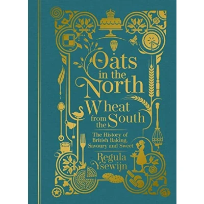 Afbeelding van Oats in The North, Wheat from South: history of British Baking: savoury and sweet