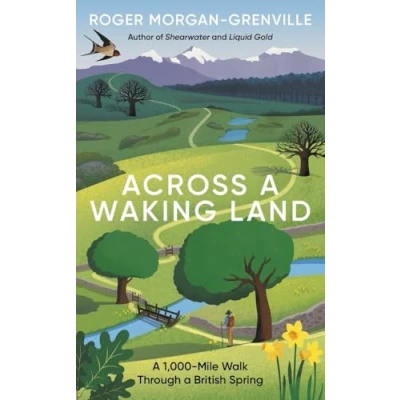 Afbeelding van Across a Waking Land: 1,000 Mile Walk Through British Spring