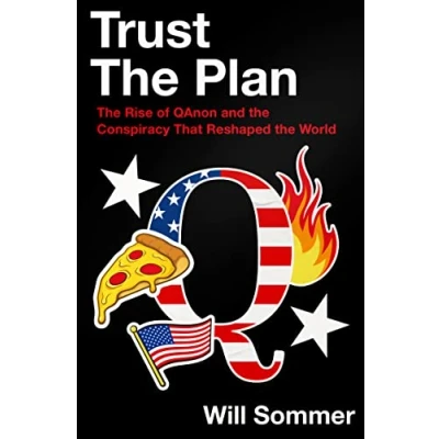 Afbeelding van Trust the Plan: Rise of Qanon and Conspiracy That Reshaped World