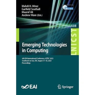 Afbeelding van Emerging Technologies in Computing: 6th EAI International Conference, iCETiC 2023, Southend on Sea, UK, August 17 18, Proceedings: 538