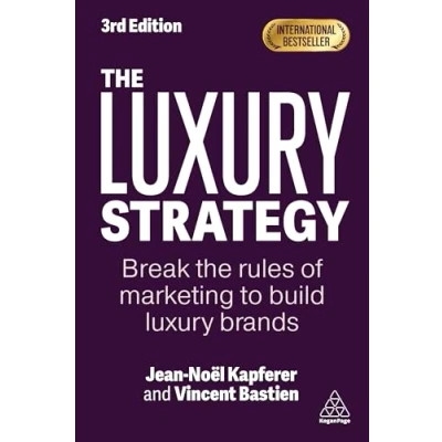 Afbeelding van the Luxury Strategy: Break Rules of Marketing to Build Brands