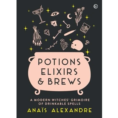 Afbeelding van Potions, Elixirs &amp; Brews: A Modern Witches&#039; Grimoire of Drinkable Spells