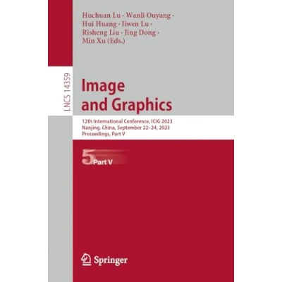 Afbeelding van Image and Graphics: 12th International Conference, ICIG 2023, Nanjing, China, September 2224, Proceedings, Part V: 14359