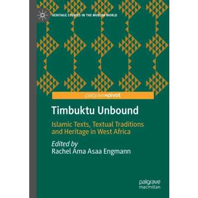 Afbeelding van Timbuktu Unbound: Islamic Texts, Textual Traditions and Heritage in West Africa
