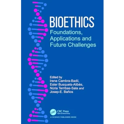 Afbeelding van Bioethics: Foundations, Applications and Future Challenges