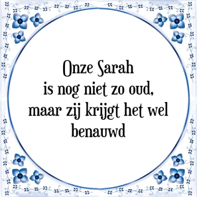 Afbeelding van Onze Sarah is nog niet zo oud, maar zij krijgt h Tegeltje + Spreuk