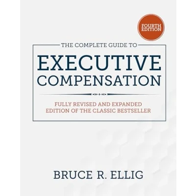 Afbeelding van The Complete Guide to Executive Compensation, Fourth Edition