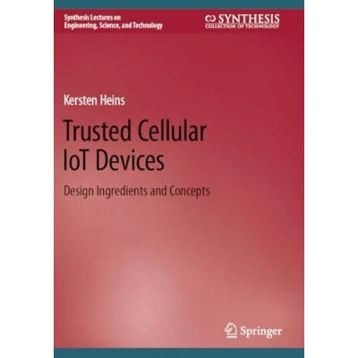Afbeelding van Trusted Cellular IoT Devices: Design Ingredients and Concepts
