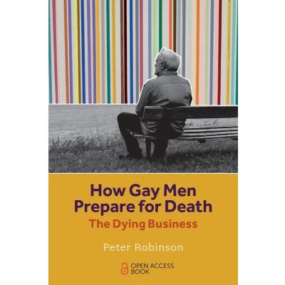 Afbeelding van How Gay Men Prepare for Death: The Dying Business