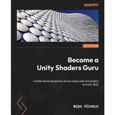 Afbeelding van Become a Unity Shaders Guru: Create advanced game visuals using code and graphs in 2022