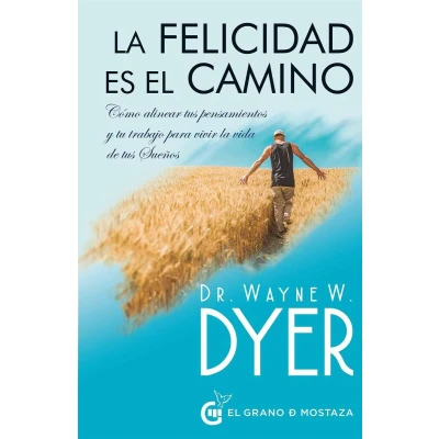 Afbeelding van la felicidad es el camino: Cómo alinear tus pensamientos y tu trabajo para vivir vida de Sueños