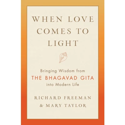 Afbeelding van When Love Comes to Light: Bringing Wisdom from the Bhagavad Gita into Modern Life