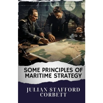 Afbeelding van Some Principles of Maritime Strategy: Mastering Naval Warfare Principles. Navigating Strategy Concepts for Victory. The Original Classic (annotated)