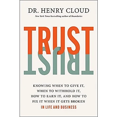 Afbeelding van Trust: Knowing When to Give It, Withhold How Earn and Fix It Gets Broken