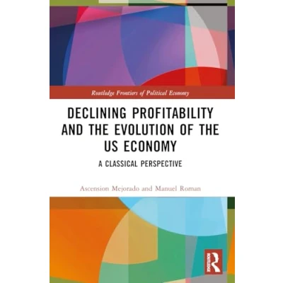 Afbeelding van Declining Profitability and the Evolution of US Economy: A Classical Perspective