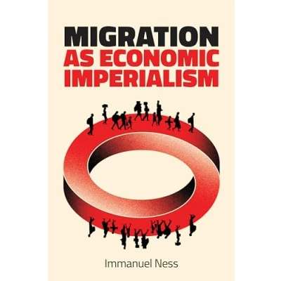 Afbeelding van Migration as Economic Imperialism: How International Labour Mobility Undermines Development in Poor Countries