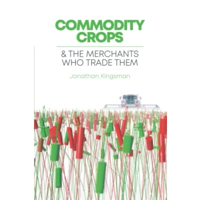 Afbeelding van Commodity Crops: And The Merchants Who Trade Them