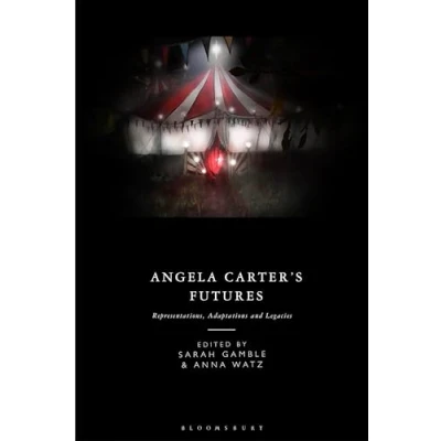 Afbeelding van Angela Carter&#039;s Futures: Representations, Adaptations and Legacies