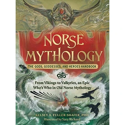 Afbeelding van Norse Mythology: The Gods, Goddesses, and Heroes Handbook: From Vikings to Valkyries, an Epic Who&#039;s Who in Old Mythology