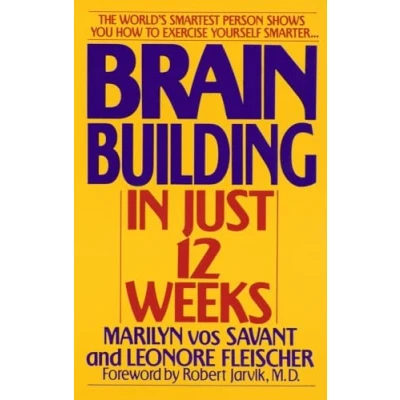 Afbeelding van Brain Building in Just 12 Weeks: The World&#039;s Smartest Person Shows You How to Exercise Yourself Smarter .
