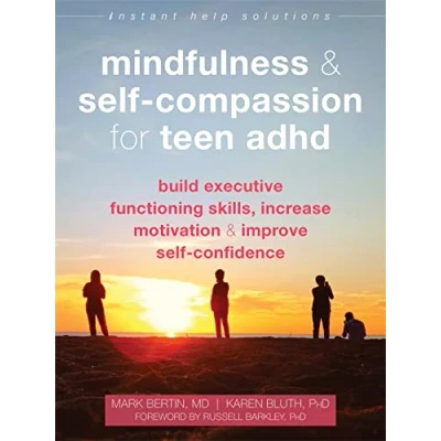 Afbeelding van Mindfulness and Self Compassion for Teen ADHD: Build Executive Functioning Skills, Increase Motivation, Improve Confidence