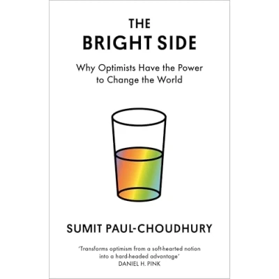 Afbeelding van the Bright Side: Why Optimists Have Power to Change World