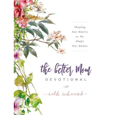 Afbeelding van The Better Mom Devotional: Shaping Our Hearts as We Shape Homes