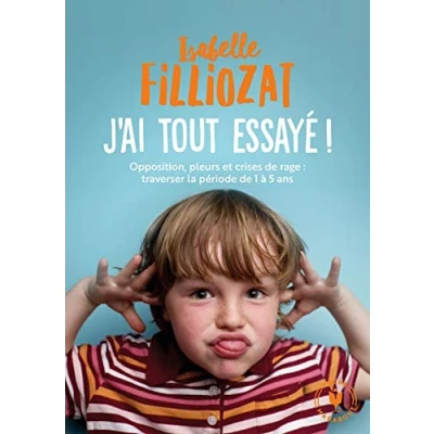 Afbeelding van J&#039;ai tout essayé: Opposition, pleurs et crises de rage : traverser la période 1 à 5 ans: 31548