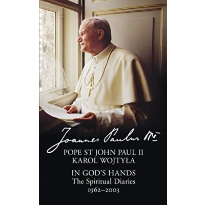 Afbeelding van In Gods Hands The Spiritual Diaries of Pope St John Paul II