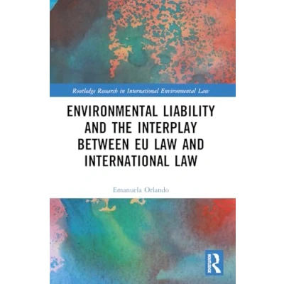Afbeelding van Routledge Research in International Environmental Law Liability and the Interplay between EU