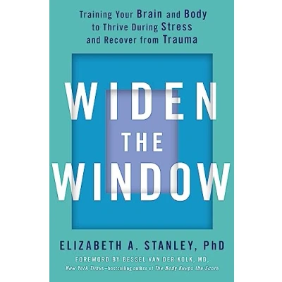 Afbeelding van Widen the Window: Training Your Brain and Body to Thrive During Stress Recover from Trauma