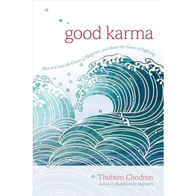 Afbeelding van Good Karma: How to Create the Causes of Happiness and Avoid Suffering