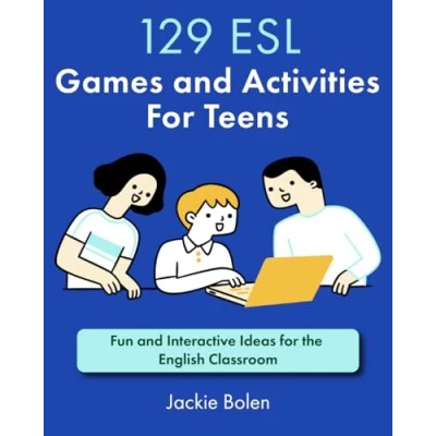 Afbeelding van 129 ESL Games and Activities for Teens: Fun Interactive Ideas the English Classroom