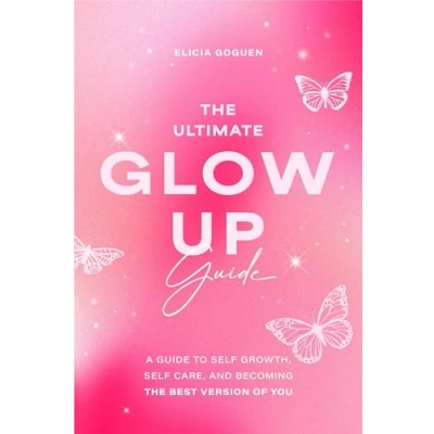 Afbeelding van the Ultimate Glow Up Guide: A Guide to Self Growth, Care, and Becoming Best Version of You (Women Empowerment Book, Esteem)
